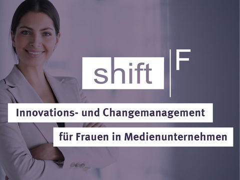 Leadership-Programm für Frauen* in Medienunternehmen: shift|F